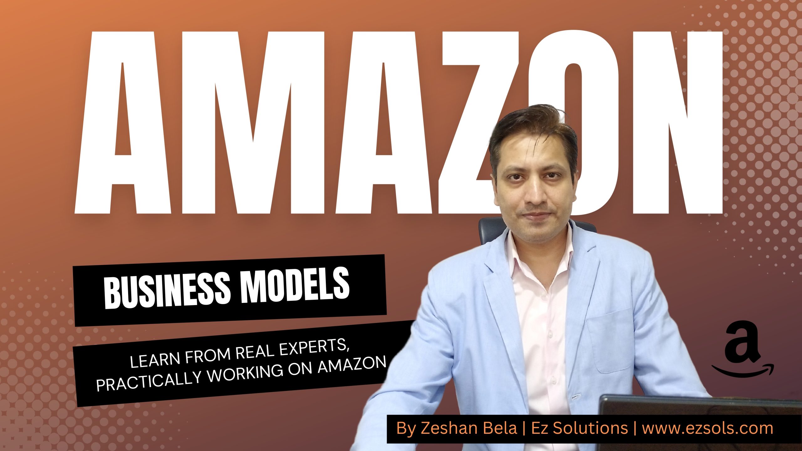 Amazon Business Models - Zeshan Bela-Ezsols